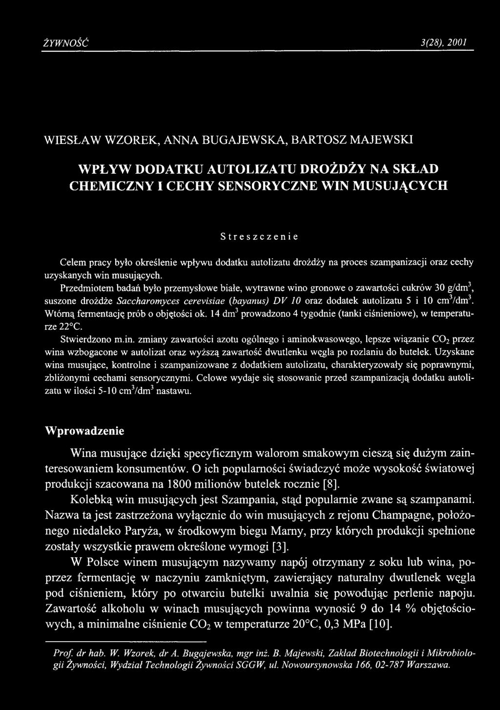 ŻYWNOŚĆ 3(28), 2001 WIESŁAW WZOREK, ANNA BUGAJEWSKA, BARTOSZ MAJEWSKI WPŁYW DODATKU AUTOLIZATU DROŻDŻY NA SKŁAD CHEMICZNY I CECHY SENSORYCZNE WIN MUSUJĄCYCH Streszczenie Celem pracy było określenie