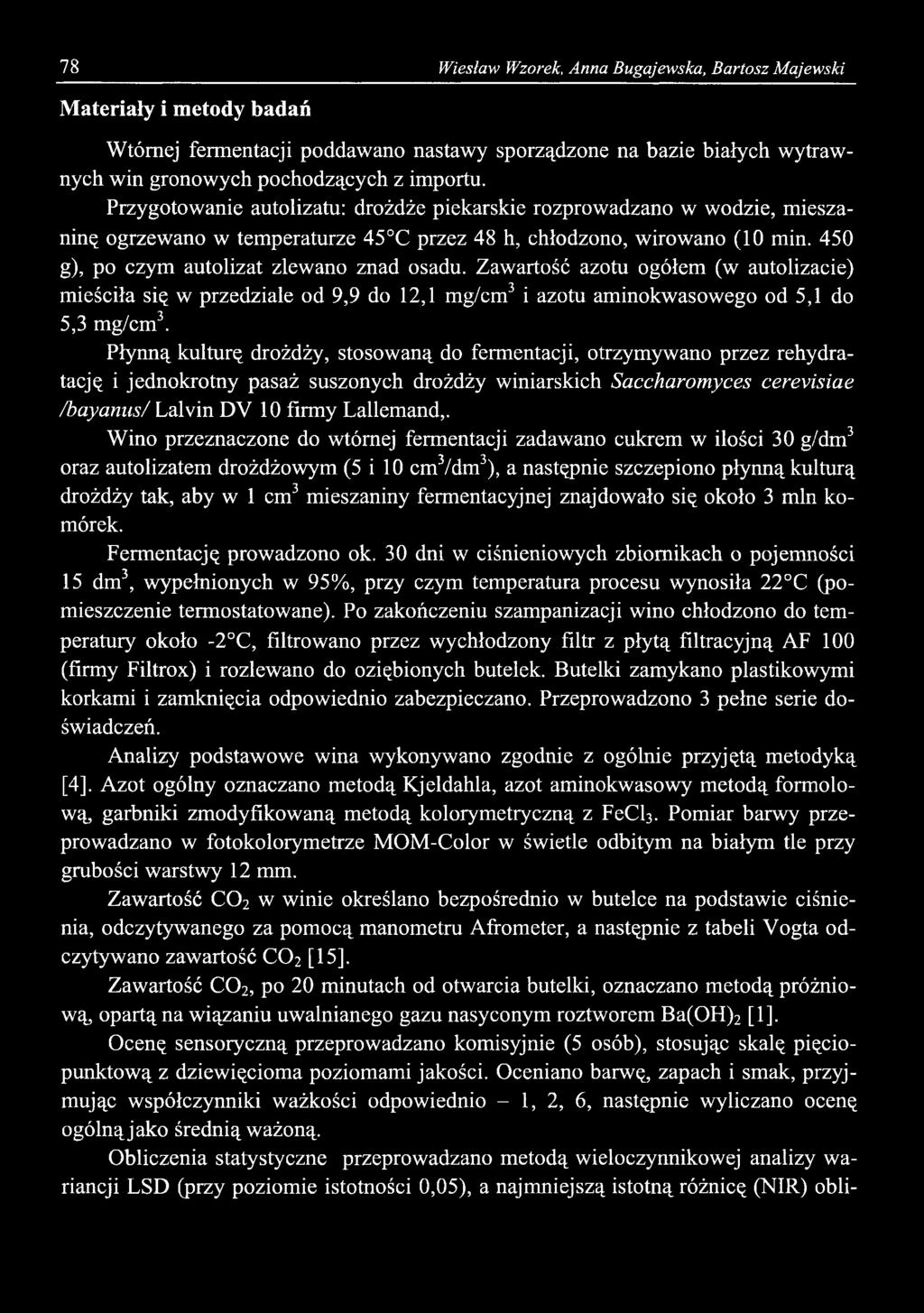78 Wiesław Wzorek, Anna Bugajewska, Bartosz Majewski Materiały i metody badań Wtórnej fermentacji poddawano nastawy sporządzone na bazie białych wytrawnych win gronowych pochodzących z importu.