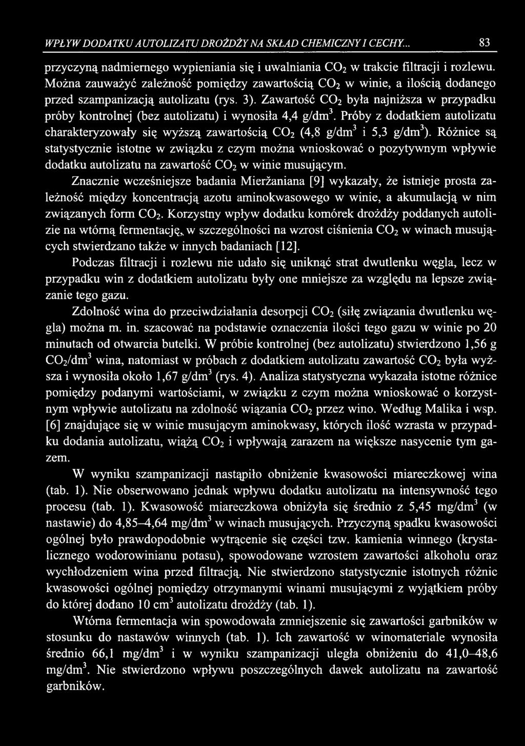 WPŁYW DODATKU AUTOLIZATU DROŻDŻY NA SKŁAD CHEMICZNY I CECHY... 83 przyczyną nadmiernego wypieniania się i uwalniania CO2 w trakcie filtracji i rozlewu.