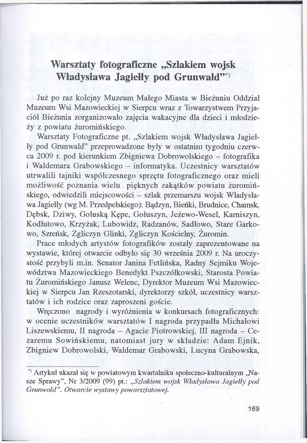 Warsztaty fotograficzne Szlakiem wojsk Władysława Jagiełły pod Grunwald *0 Już po raz kolejny Muzeum Małego Miasta w Bieżuniu Oddział Muzeum Wsi Mazowieckiej w Sierpcu wraz z Towarzystwem Przyjaciół