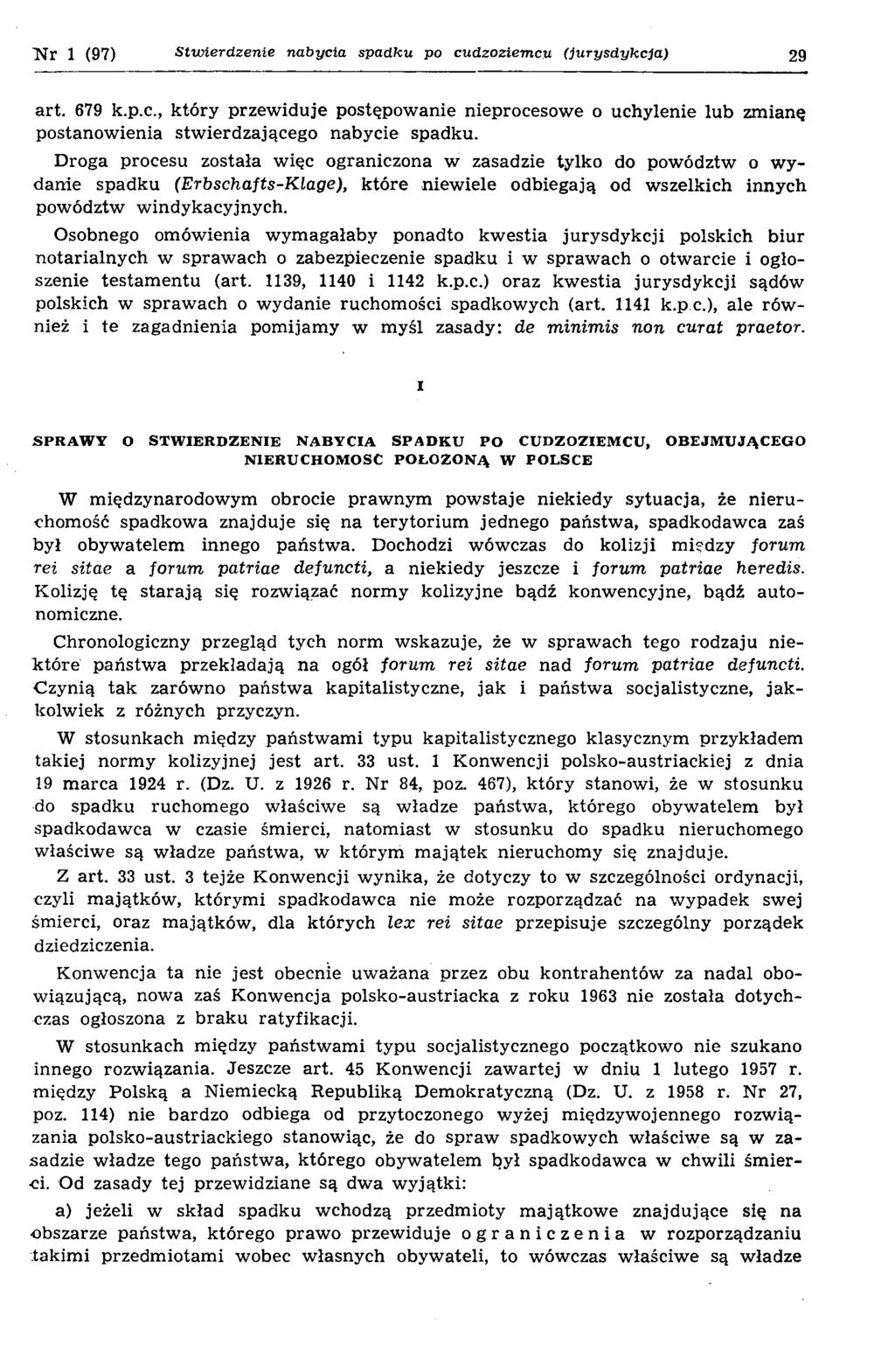 N r 1 (97) Stw ierdzenie nabycia spadku po cudzoziem cu (jurysdykcja) 29 art. 679 k.p.c., który przew iduje postępow anie nieprocesowe o uchylenie lub zm ianę postanow ienia stw ierdzającego nabycie spadku.