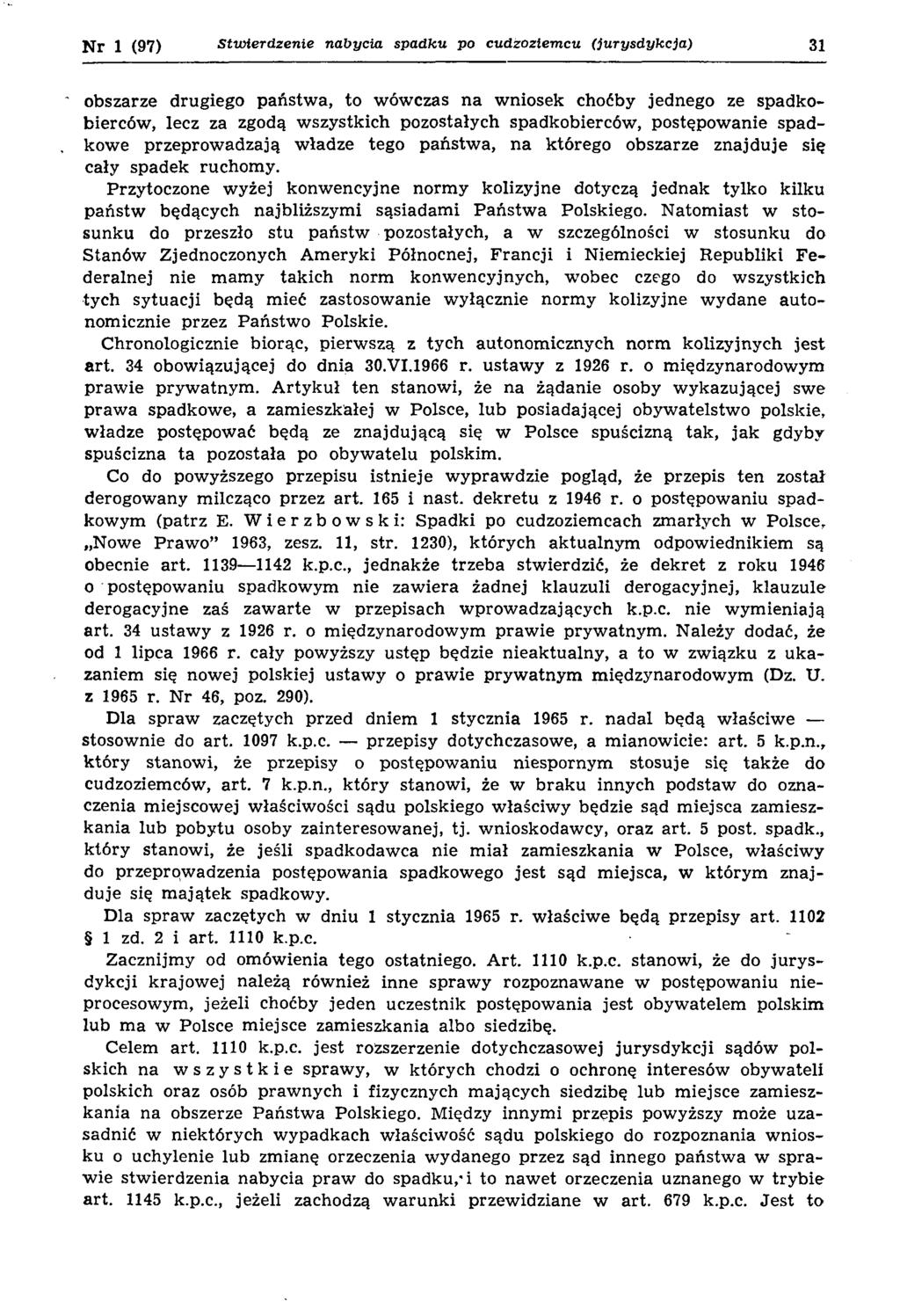 Nr 1 (97) Stw ierdzenie nabycia spadku po cudzoziem cu (jurysdykcja) 31 obszarze drugiego państw a, to w ów czas n a w niosek choćby jednego ze spadkobierców, lecz za zgodą w szystkich pozostałych