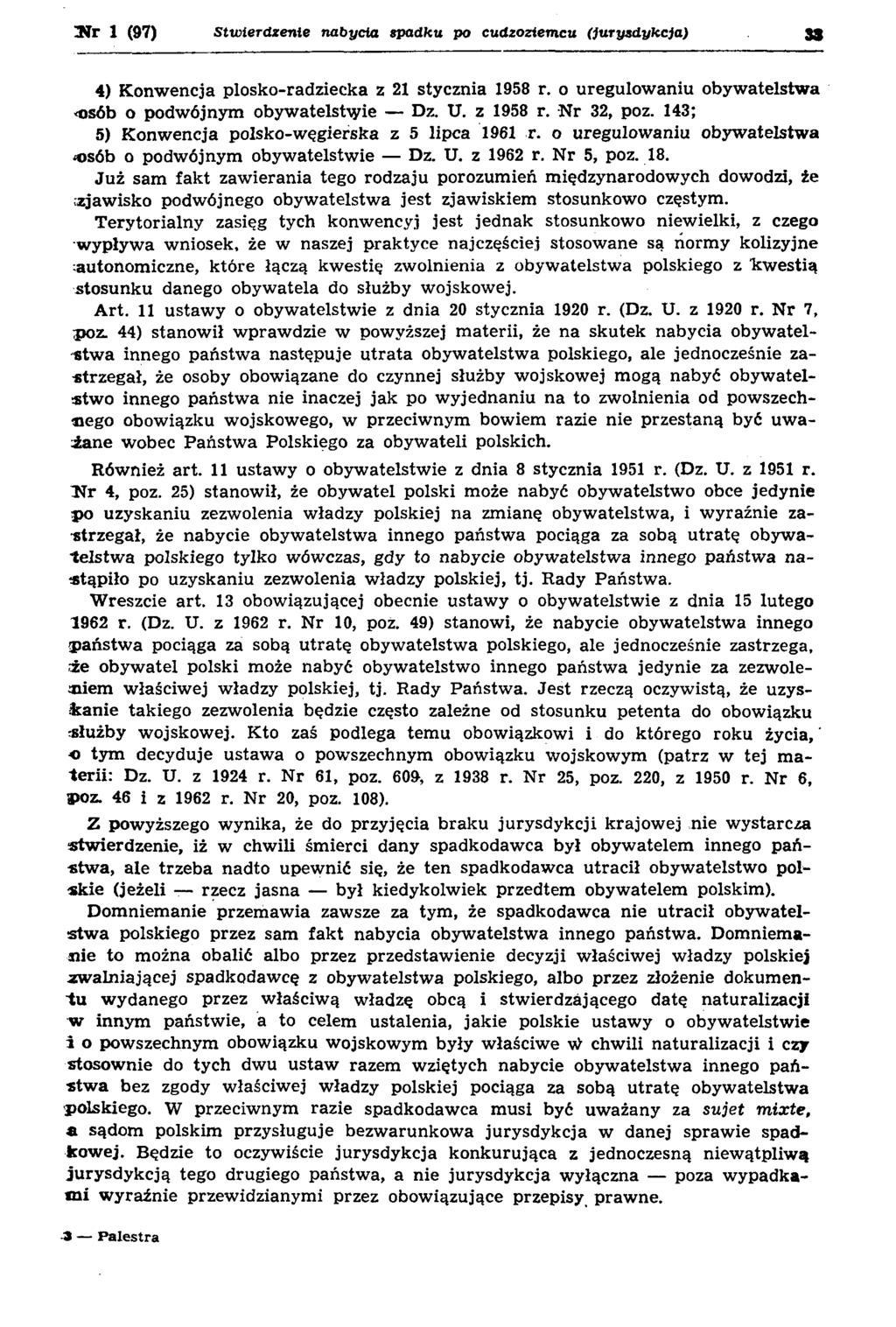 3Ir 1 (97) Stwierdzenie nabycia spadku po cudzoziemcu (jurysdykcja) 33 4) K onw encja plosko-radziecka z 21 stycznia 1958 r. o uregulow aniu obyw atelstw a <osób o podw ójnym obyw atelstw ie Dz. U.