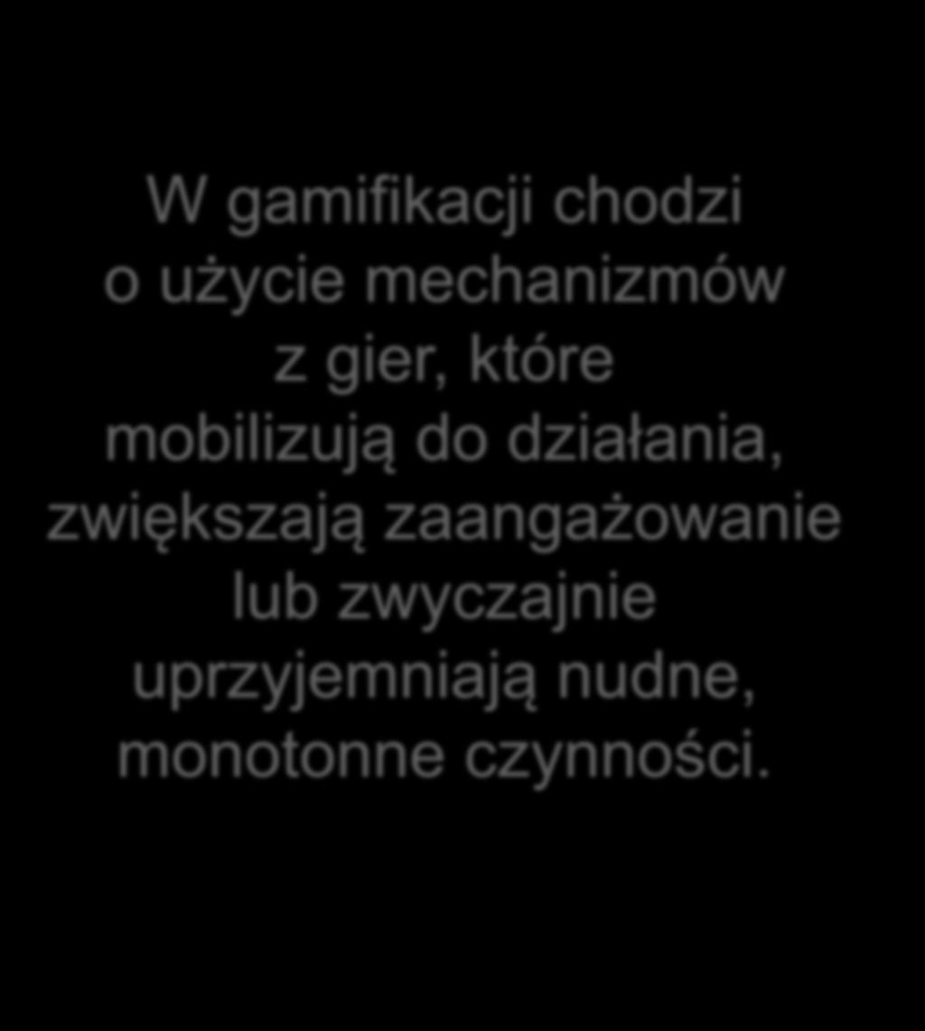 działania, zwiększają zaangażowanie lub