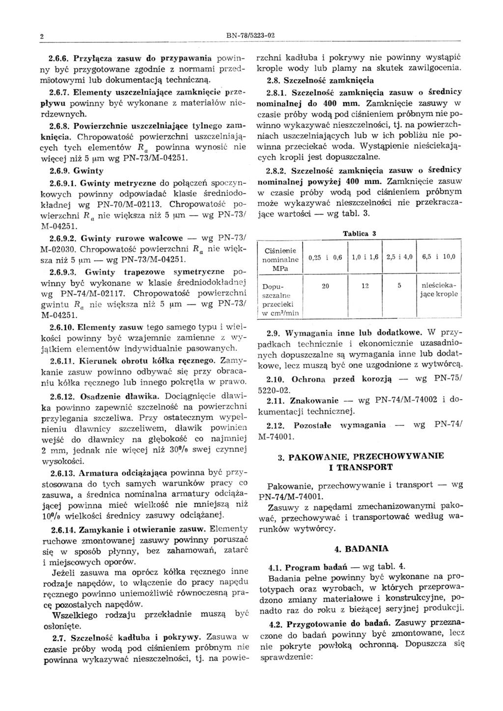 2 BN 78/522302 2.6.6. Pr zyłącza zasu w do przypawania JX)Winny być przygotowane zgodnie z normami przedmiotowymi ub dokumentacją techniczmą. 2.6.7. Eementy uszczeniające zamkni ęc i e.