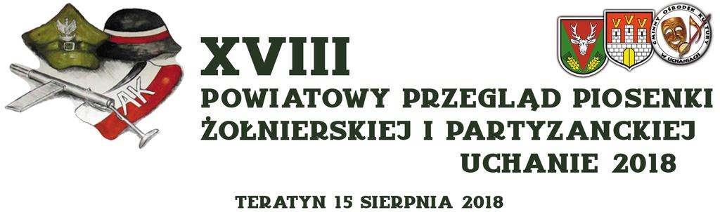 REGULAMIN I. ZAŁOŻENIA OGÓLNE: ====================== 1. Organizatorzy: Gminny Ośrodek Kultury w Uchaniach, Wójt Gminy Uchanie, Starostwo Powiatowe w Hrubieszowie. 2. Termin: 15 sierpnia 2018 r.