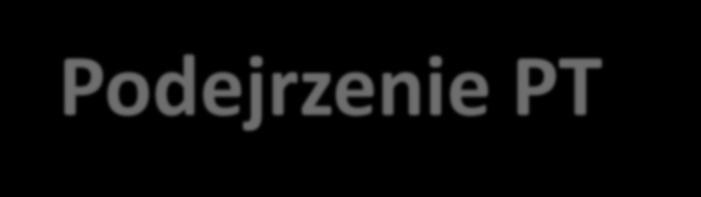 Przełom tarczycowy- nowe kryteria diagnostyczne Rozpoznanie Podejrzenie PT - Wariant 1: tyreotoksykoza + przynajmniej 2 objawy spośród następujących: gorączka, tachykardia,