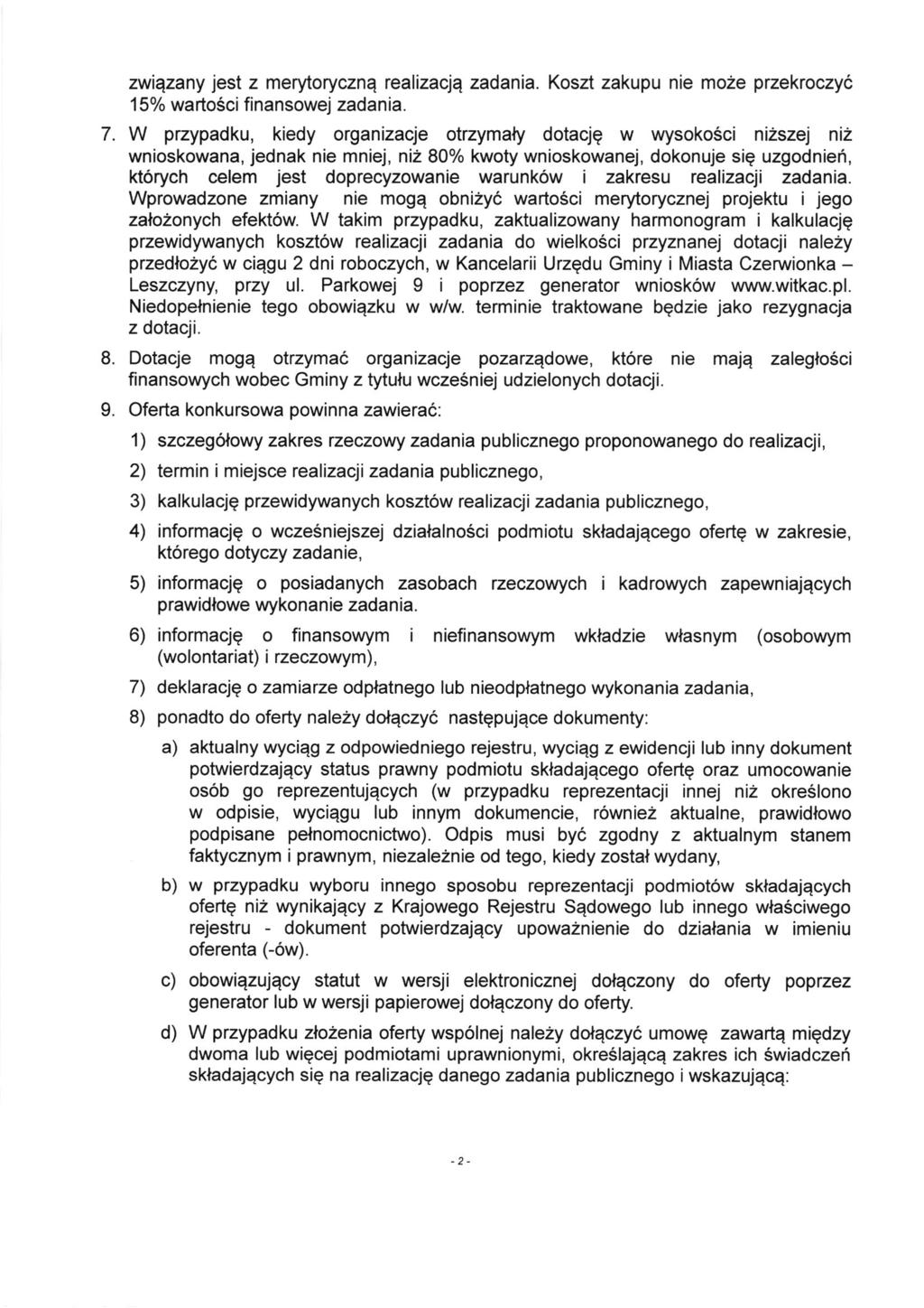 7. 9. zwiqzany jest z merytorycznq realizaq4 zadania. Koszt zakupu nie moze przekroczyl 15% warto6ci finansowej zadania. W przypadku, kiedy organizacje okzymaty dotacjg w wysoko6ci ni2szej ni?