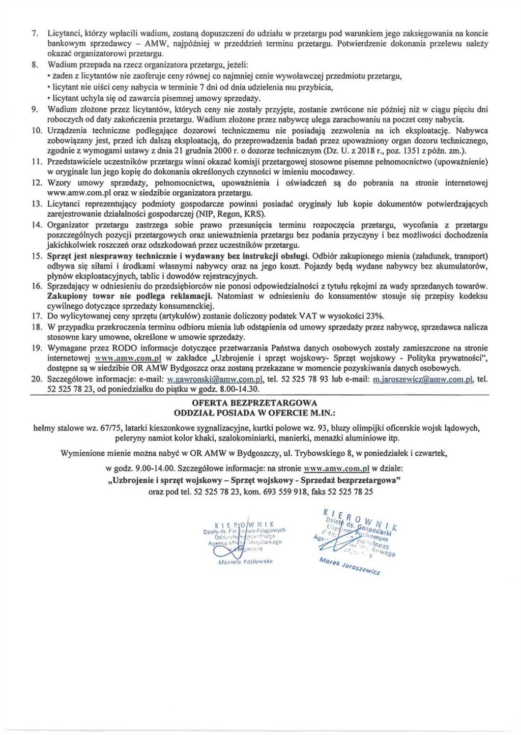 7. Licytanci, którzy wpłacili wadium, zostaną dopuszczeni do udziału w przetargu pod warunkiem jego zaksięgowania na koncie bankowym sprzedawcy - AMW, najpóźniej w przeddzień terminu przetargu.