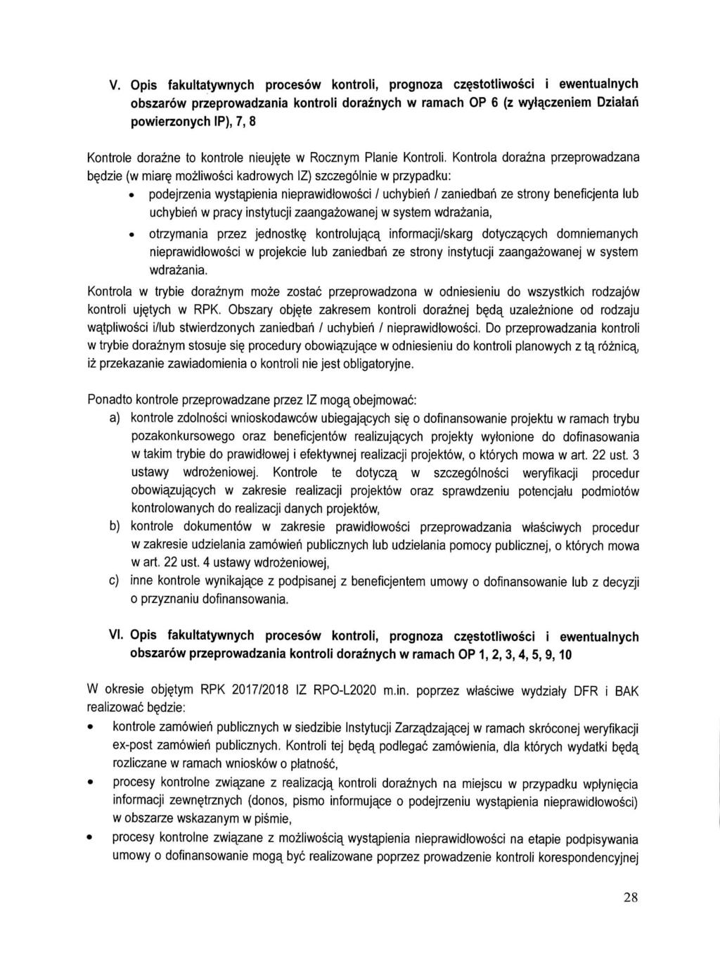 V. Opis fakultatywnych procesow kontroli, prognoza cz^stotliwosci i ewentualnych obszarow przeprowadzania kontroli doraznych w ramach OP 6 (z wyl^czeniem Dziatan powierzonych IP), 7, 8 Kontrole