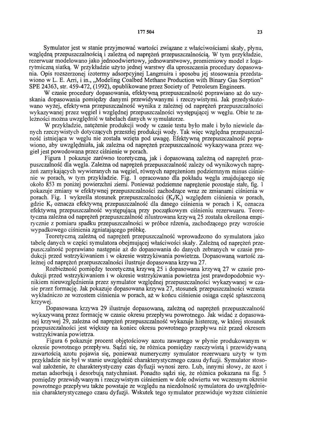 177 504 23 Symulator jest w stanie przyjmować wartości związane z właściwościami skały, płynu, względną przepuszczalnością i zależną od naprężeń przepuszczalnością.