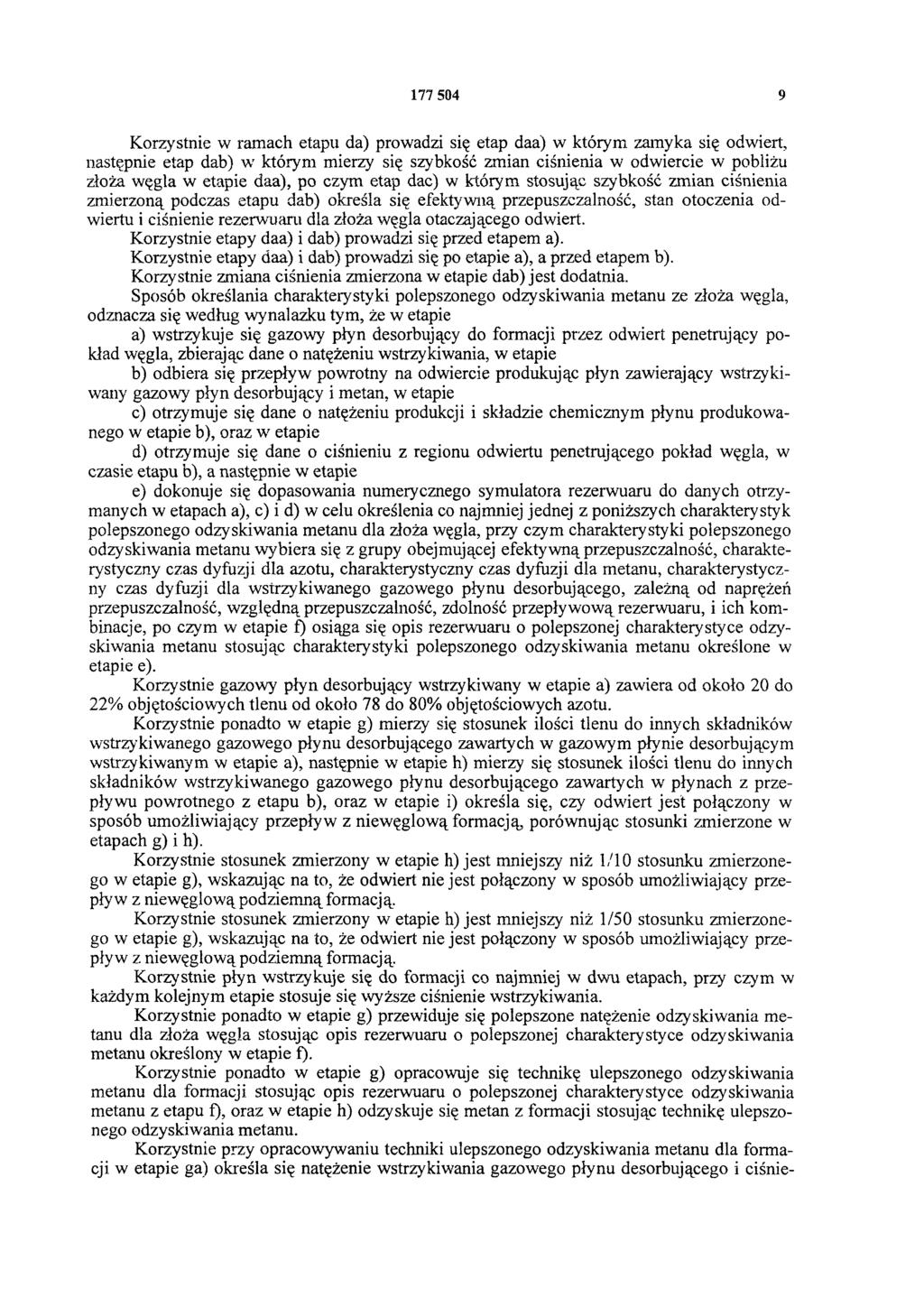 177 504 9 Korzystnie w ramach etapu da) prowadzi się etap daa) w którym zamyka się odwiert, następnie etap dab) w którym mierzy się szybkość zmian ciśnienia w odwiercie w pobliżu złoża węgla w etapie