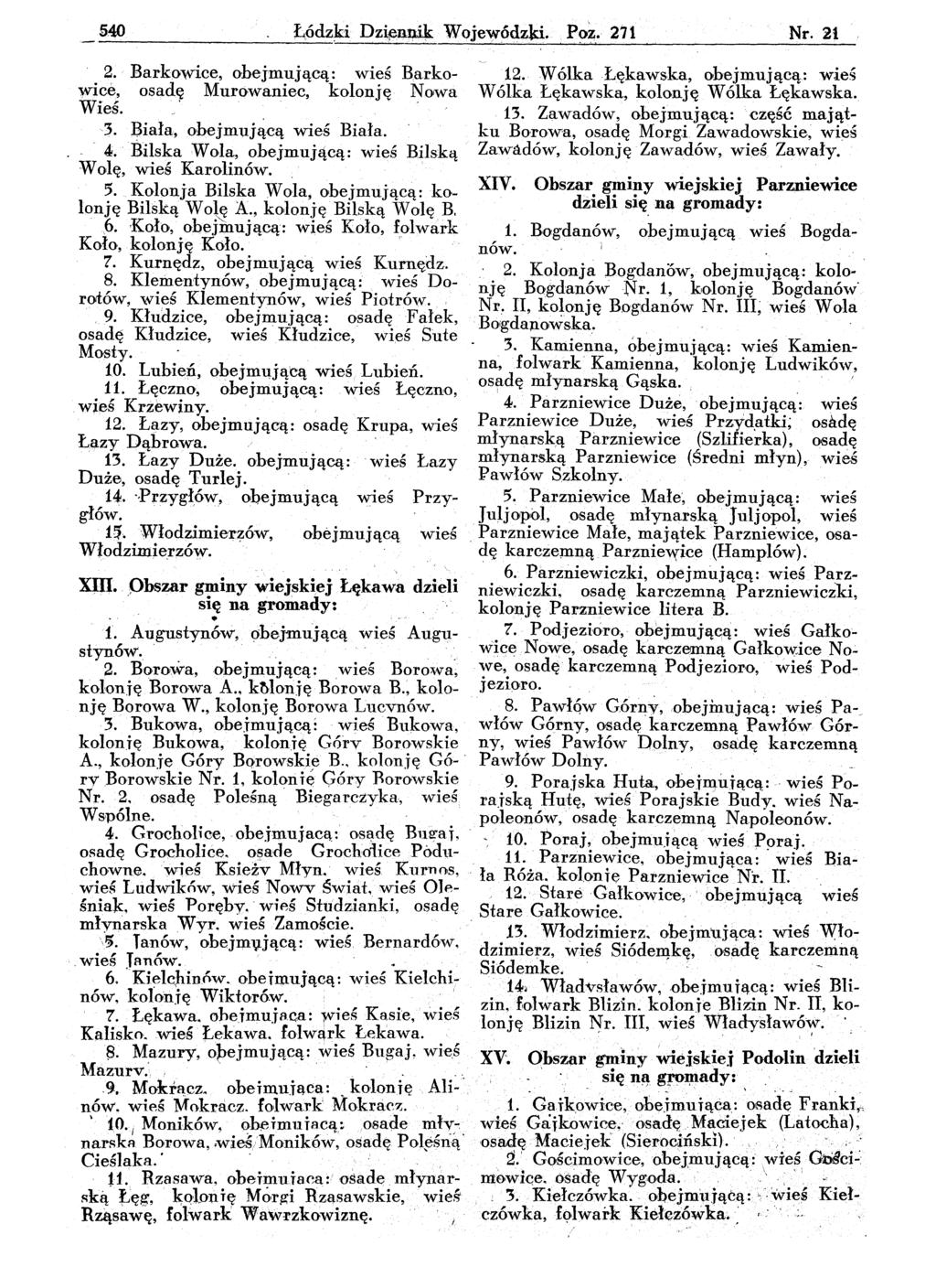 540 Ł,ódz~i Dzi~nIlilr Woje~ódzki. P~z. 271 Nr.2ł 2. Barkowice, ohejmującą: WleS Barkowice, osad~ Murowaniec, kolonję NQlwa Wieś. 3. Biała, ohejmują,cą wieś Biała.. 4.