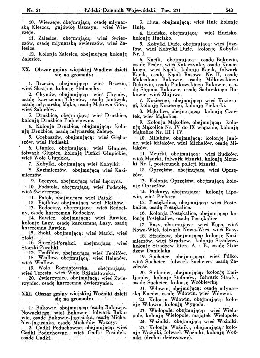 Nr. 21 Łódzki. pzi~iljiikw ojewódzk.i. Poz. 271 543 10. Wierz,eje,óbejmująeą: osadę młynar~. ską Kleszcz, gajówkę U szczyn, wieś Wie~ rzeje. 11.