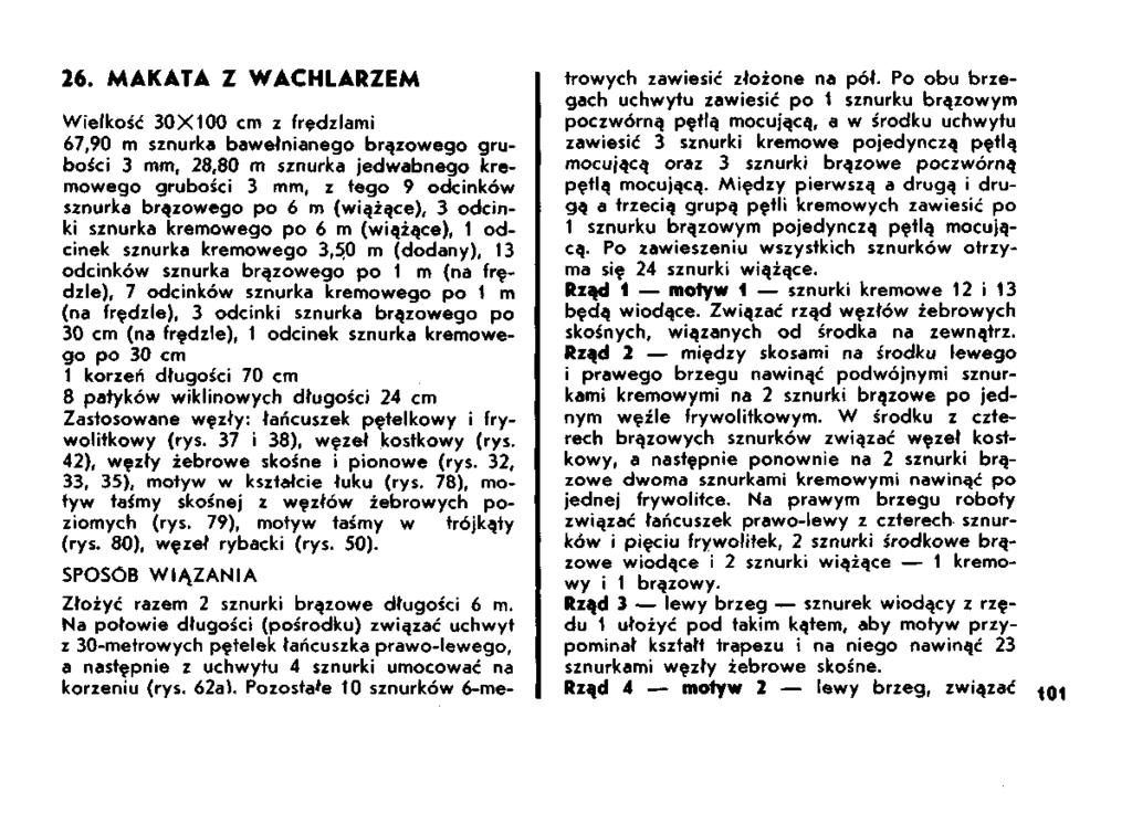 26. MAKATA Z WACHLARZEM Wielkość 30X100 cm z frędzlami 67,90 m sznurka bawełnianego brązowego grubości 3 mm, 28,80 m sznurka jedwabnego kremowego grubości 3 mm, z tego 9 odcinków sznurka brązowego po