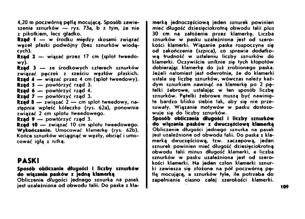 4,20 m poczwórną pętlą mocującą. Sposób zawieszenia sznurków rys. 73a, b z tym, że nie z pikołkiem, lecz gładko. Rząd 1 w środku między skosami związać węzeł płaski podwójny (bez sznurków wiodących).