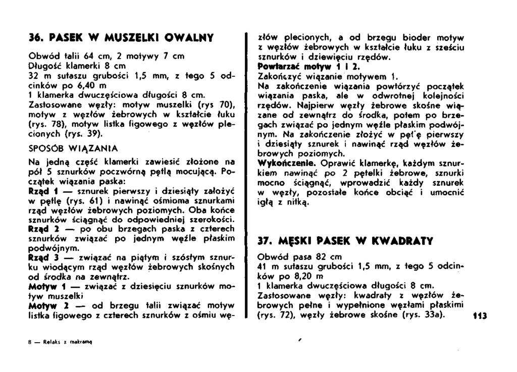 36. PASEK W MUSZELKI OWALNY Obwód talii 64 cm, 2 motywy 7 cm Długość klamerki 8 cm 32 m sutaszu grubości 1,5 mm, z tego 5 odcinków po 6,40 m 1 klamerka dwuczęściowa długości 8 cm.