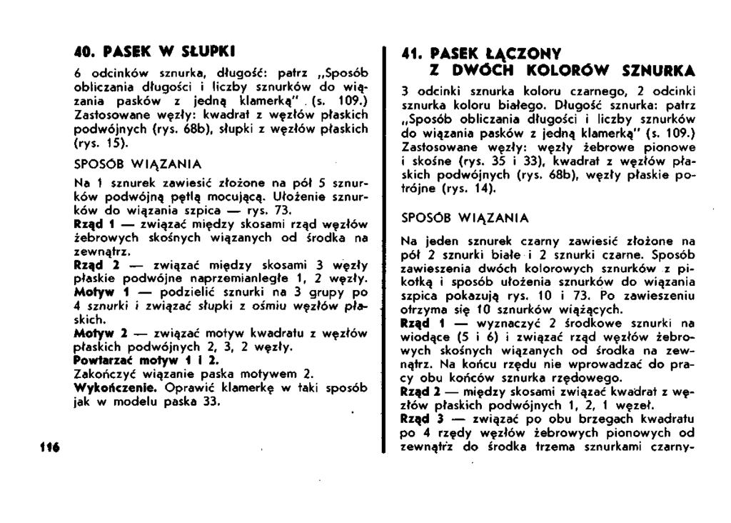 40. PASEK W SŁUPKI 6 odcinków sznurka, długość: patrz Sposób obliczania długości i liczby sznurków do wiązania pasków z jedną klamerką". (s. 109.