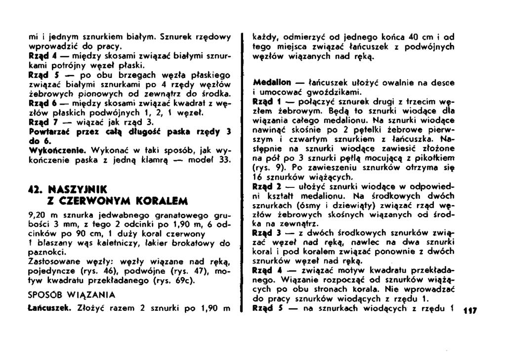 mi i jednym sznurkiem białym. Sznurek rzędowy wprowadzić do pracy. Rząd 4 między skosami związać białymi sznurkami potrójny węzeł płaski.