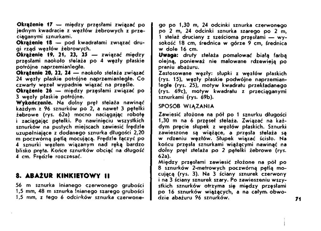 Okrążenie 17 między przęsłami związać po jednym kwadracie z węzłów żebrowych z przeciąganymi sznurkami. Okrążenie 18 pod kwadratami związać drugi rząd węzłów żebrowych.