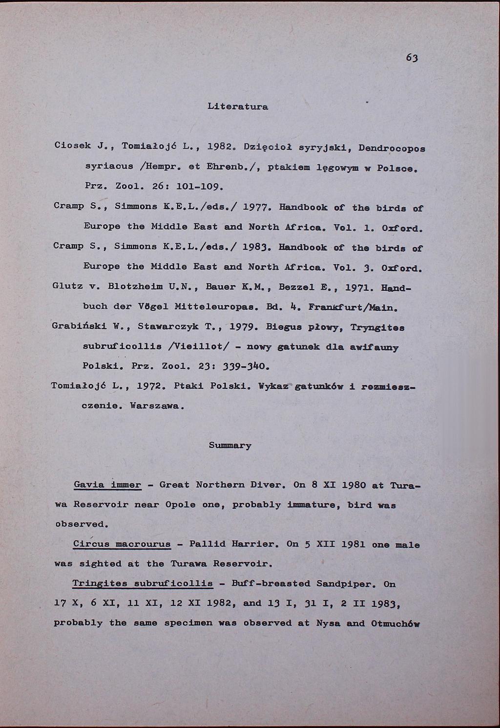 63 Literatura Ciosek J., Tomiałojć L., 1982. Dzięcioł syryjski, Dendrocopos syriacus /Hempr. et Ehrenb./, ptakiem lęgowym w Polsce. Prz. Zool. 26: 101-109. Cramp S., Simmons K.E.L./eds./ 1977.