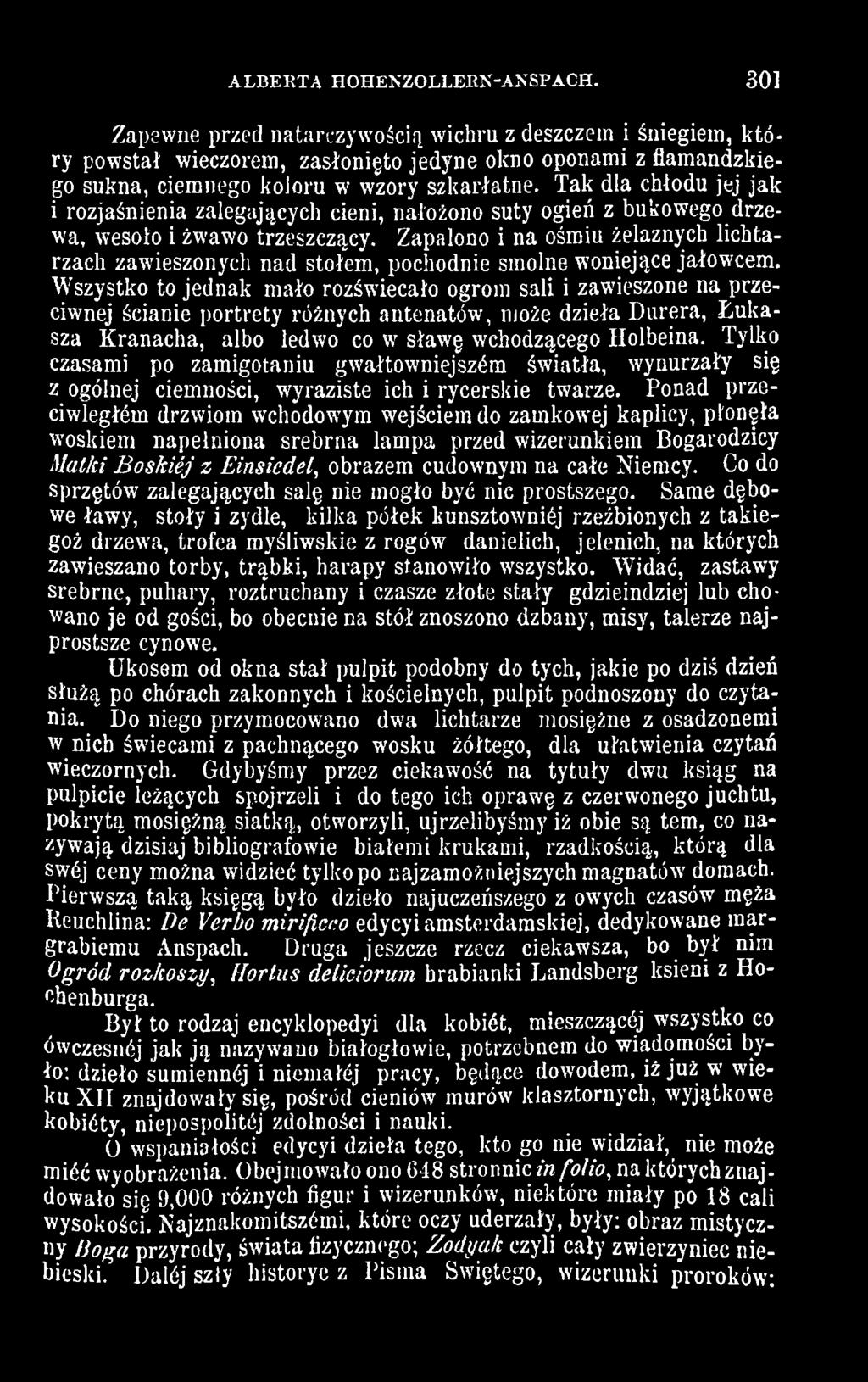 Wszystko to jednak mało rozświecało ogrom sali i zawieszone na przeciwnej ścianie portrety różnych antenatów', może dzieła Durera, Łukasza Kranacha, albo ledwo co w sławę wchodzącego Holbeina.