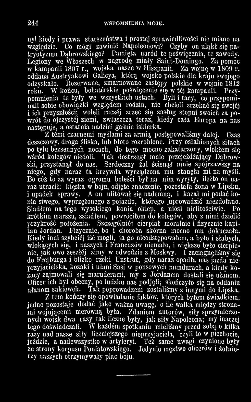 oddana Austryakowi Galicya, którą wojsko polskie dla kraju swojego odzyskało. Rozerwane, zmarnowane zastępy polskie w wojnie 1812 roku. W końcu, bohatćrskie poświęcenie się w tćj kampanii.