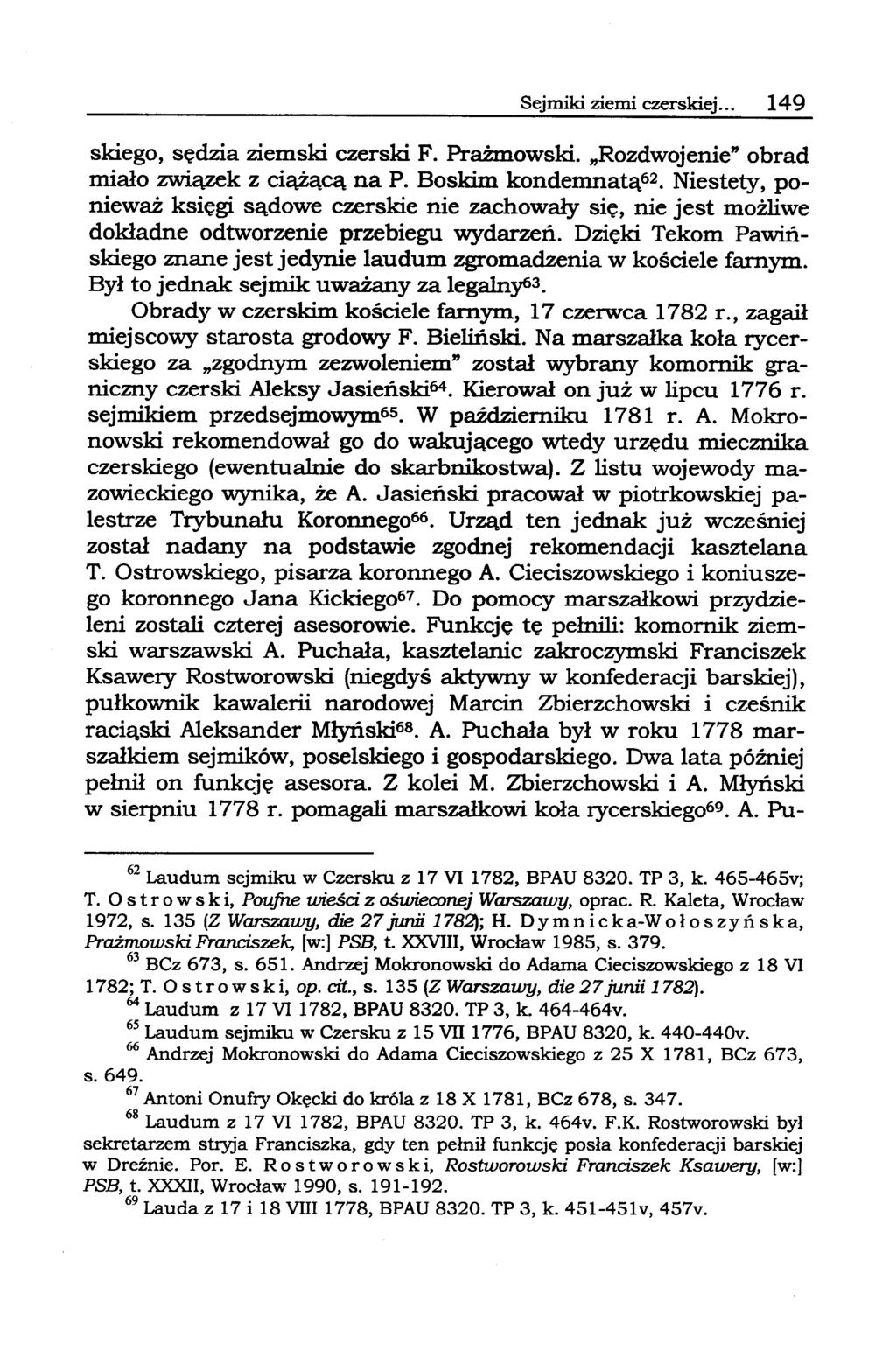 Sejmiki ziemi czerskiej... 149 skiego, sędzia ziemski czerski F. PrażInowski. "Rozdwojenie" obrad miało związek z ciążącą na P. Boskim kondemnatą62. Niestety, ponieważ księgi.