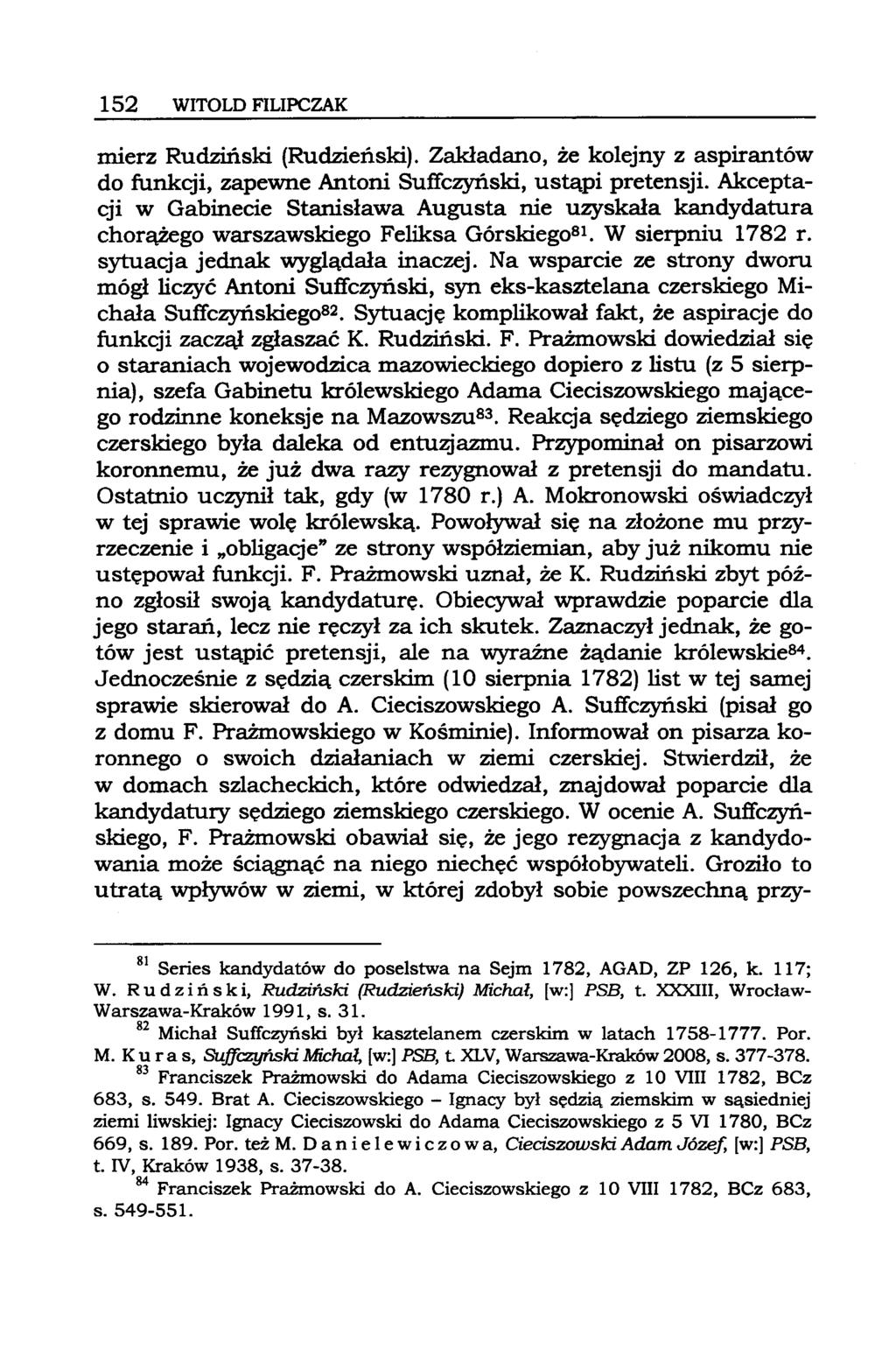 152 WITOLDFILIPCZAK mierz Rudziński (Rudzieński). Zakładano, że kolejny z aspirantów do funkcji, zapewne Antoni Suffczyński, ustąpi pretensji.