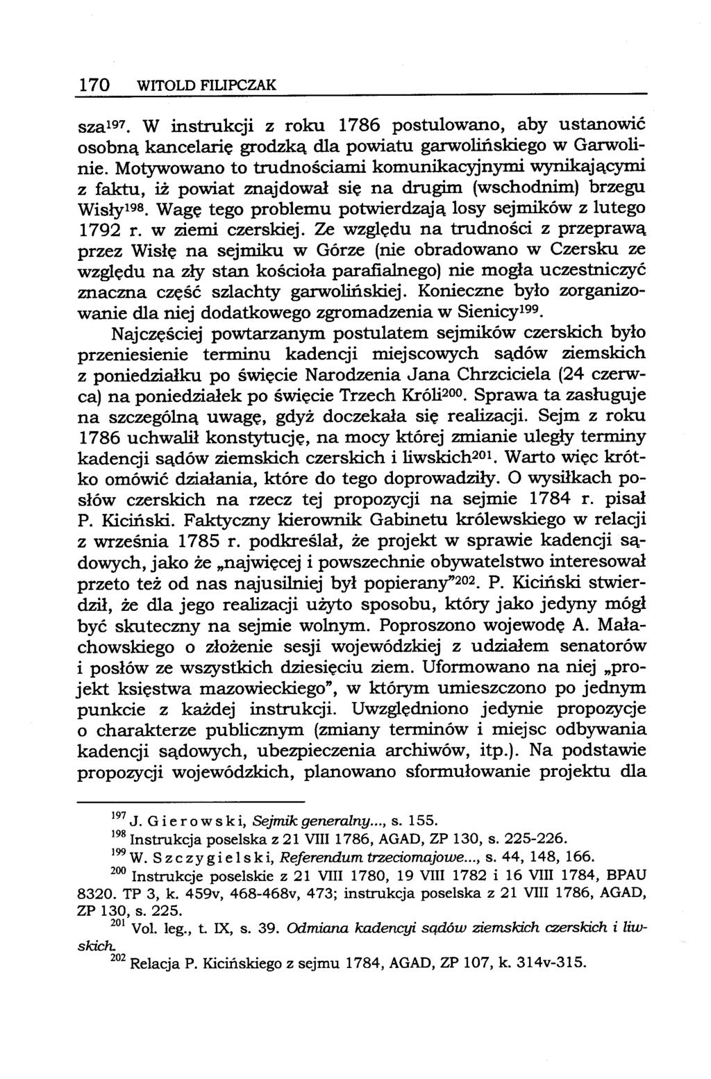 170 WITOLDFILIPCZAK sza 197. W instrukcji z roku 1786 postulowano, aby ustanowić osobną kancelarię grodzką dla powiatu garwolińskiego w Garwolinie.