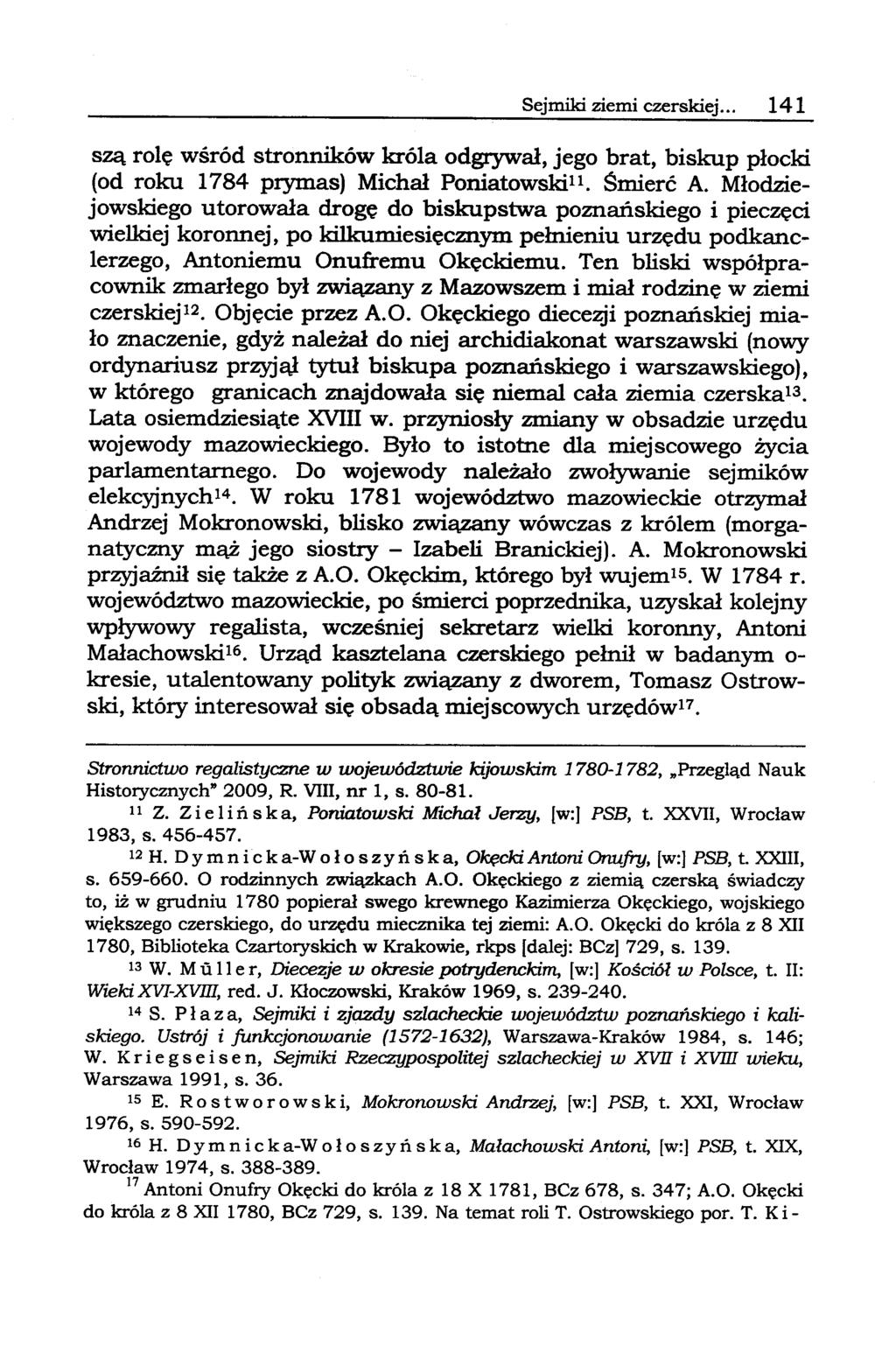 Sejmiki ziemi czerskiej... 141 szą rolę wśród stronników króla odgrywał, jego brat, biskup płocki (od roku 1784 prymas) Michał Poniatowskill.