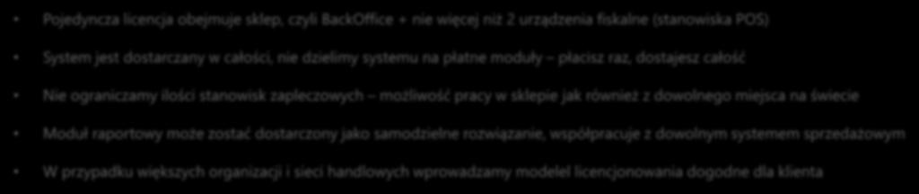 ixpos licencjonowanie Pojedyncza licencja obejmuje sklep, czyli BackOffice + nie więcej niż 2 urządzenia fiskalne (stanowiska POS) System jest dostarczany w całości, nie dzielimy systemu na płatne