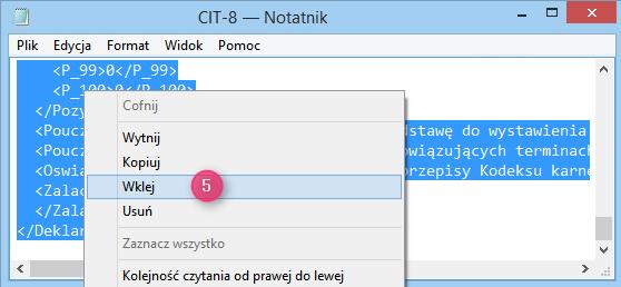 c. Następnie usunąć treść z pliku i wkleić nową, skopiowaną z interaktywnego formularza deklaracji (5). Zamykając plik pojawia się zapytanie o zapisanie zmian - należy zatwierdzić zmiany. Rys.