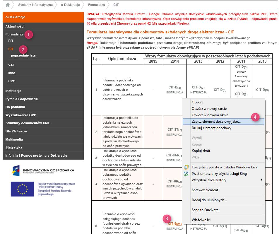 W celu pobrania i zapisania formularza e-deklaracji na stanowisku komputerowym, należy: 1. Uruchomić stronę internetową Ministerstwa Finansów z interaktywnymi formularzami deklaracji: http://www.