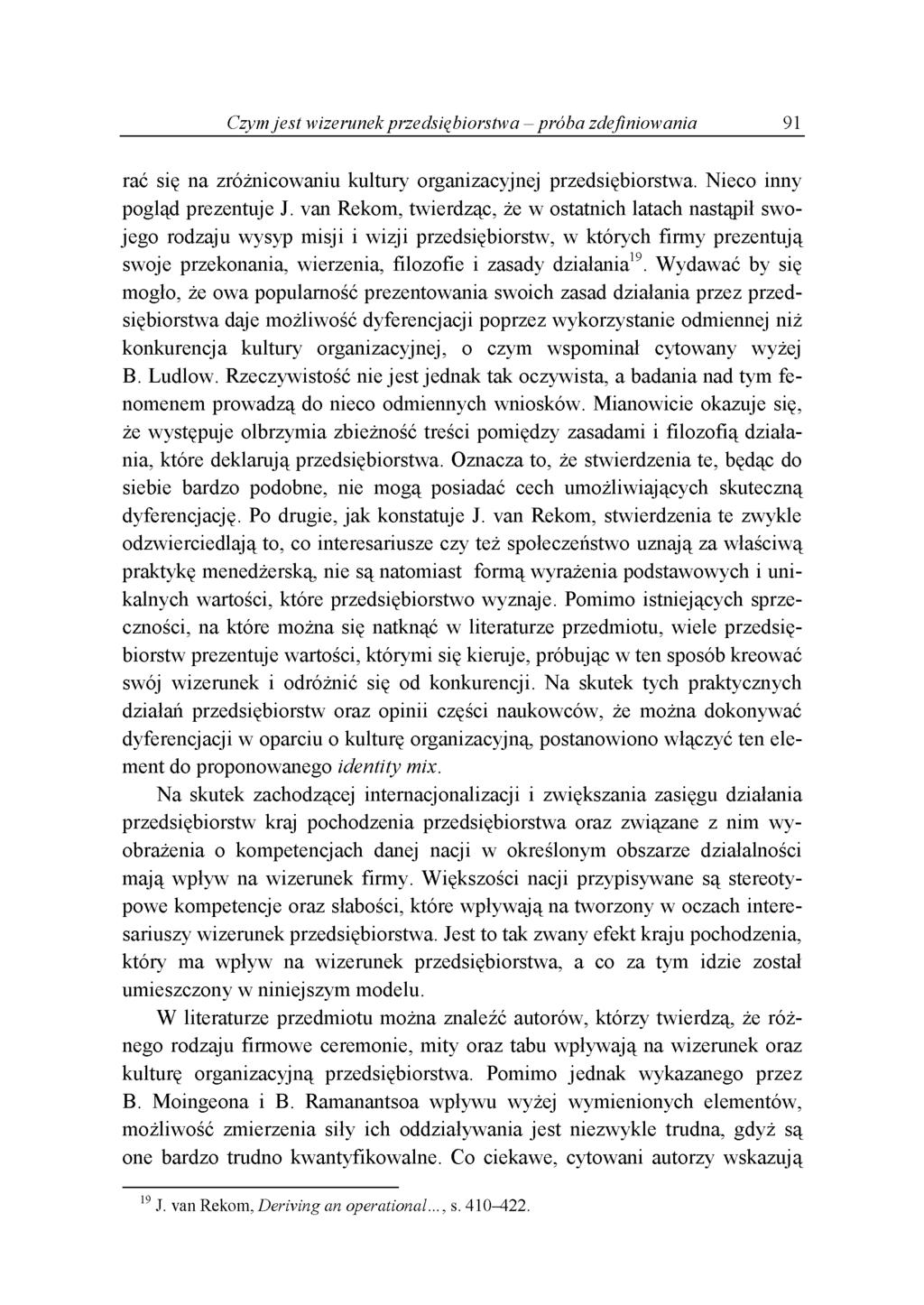 Czym jest wizerunek przedsiębiorstwa - próba zdefiniowania 91 rać się na zróżnicowaniu kultury organizacyjnej przedsiębiorstwa. Nieco inny pogląd prezentuje J.