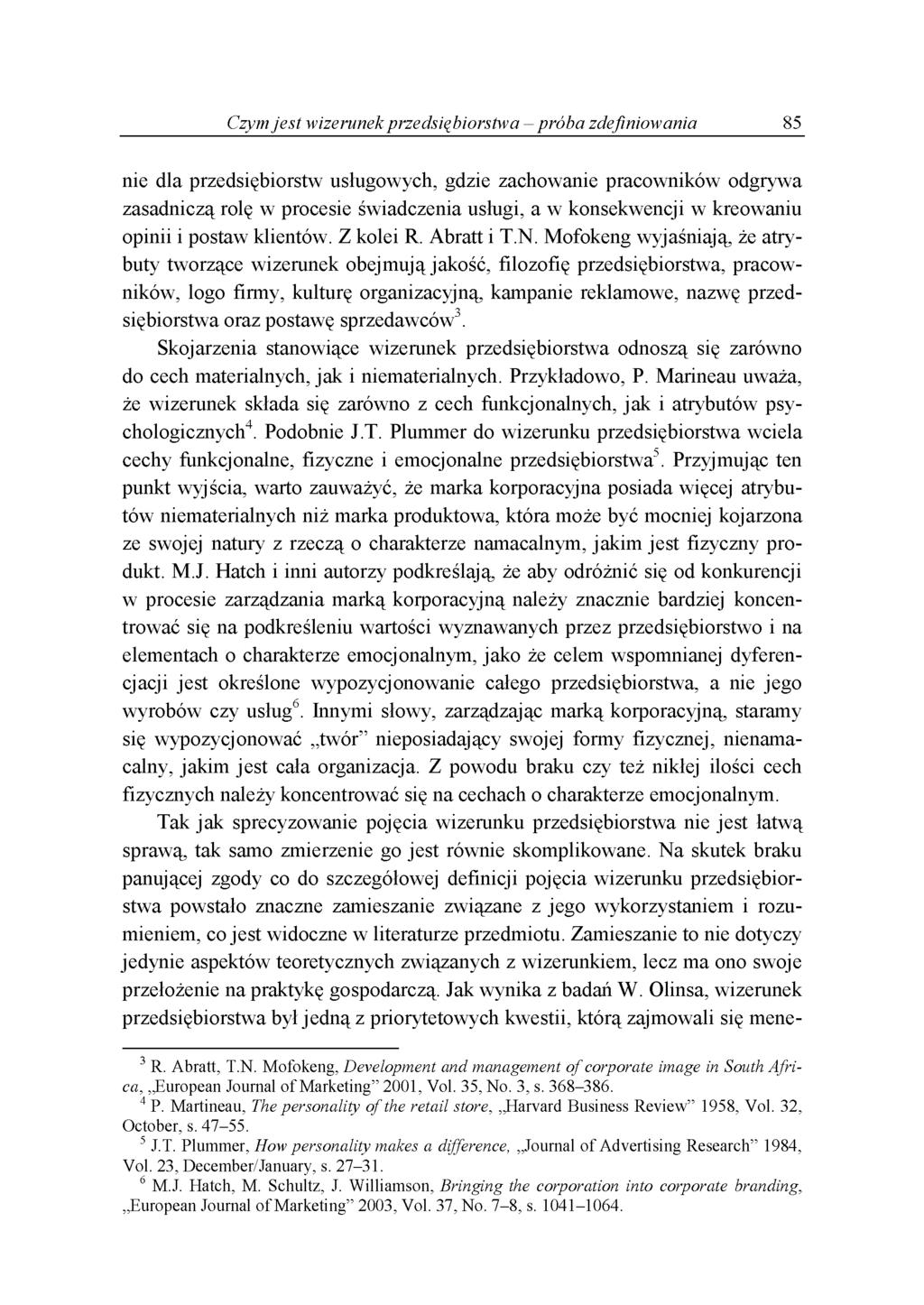 Czym jest wizerunek przedsiębiorstwa - próba zdefiniowania 85 nie dla przedsiębiorstw usługowych, gdzie zachowanie pracowników odgrywa zasadniczą rolę w procesie świadczenia usługi, a w konsekwencji