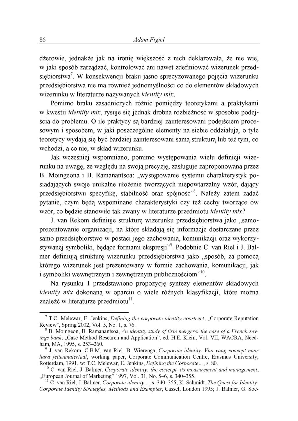 86 Adam Figiel dżerowie, jednakże jak na ironię większość z nich deklarowała, że nie wie, w jaki sposób zarządzać, kontrolować ani nawet zdefiniować wizerunek przedsiębiorstwa7.