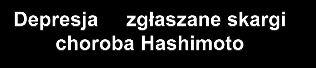 poczucie stałego zmęczenia, ociężałości, niechęć do pracy i wykonywania codziennych czynności, nic mnie nie cieszy, nic mnie nie