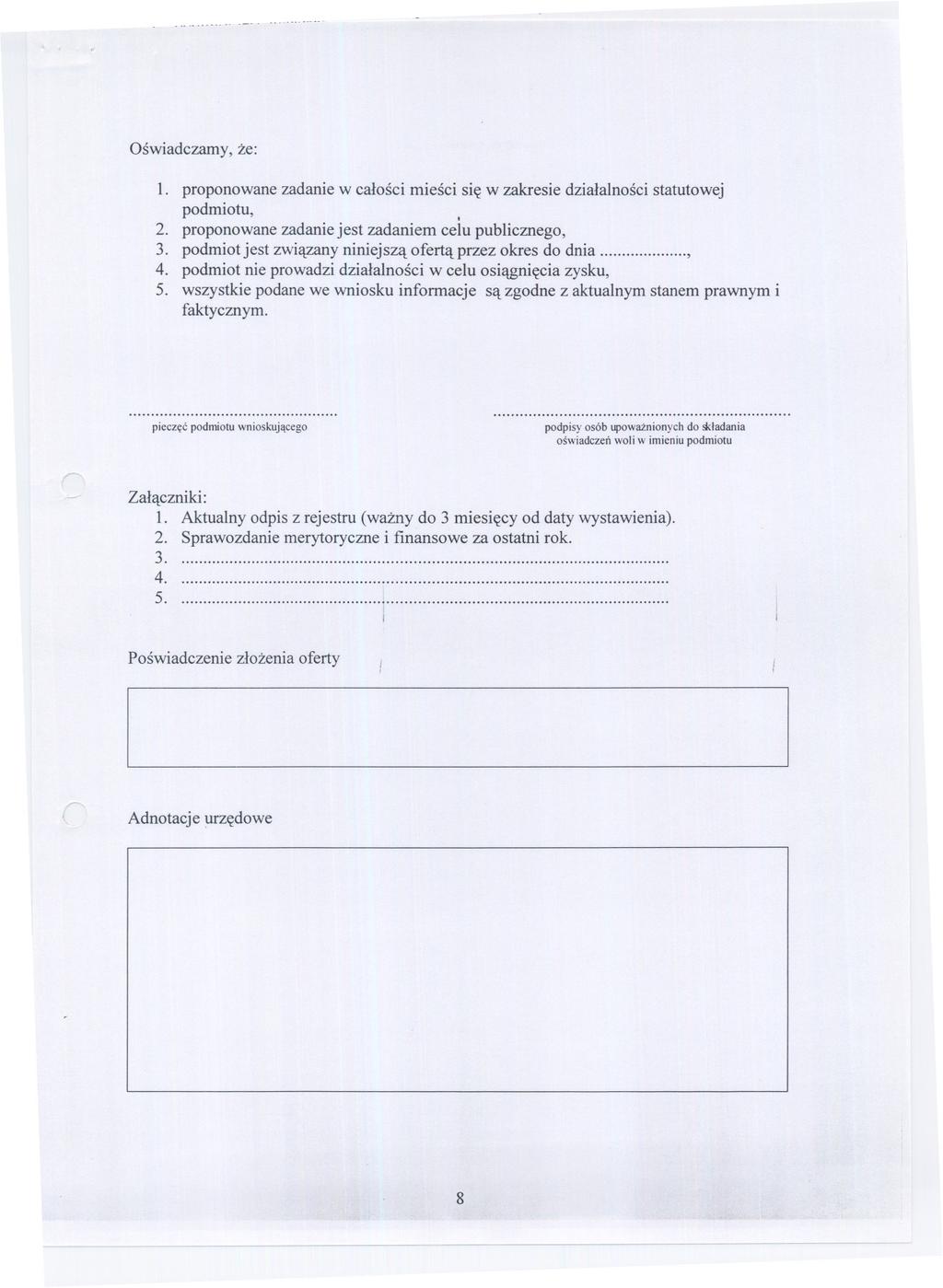 .-.. Oswiadczamy, ze: 1. proponowane zadanie w calosci miesci sie w zakresie dzialalnosci statutowej podmiotu, I 2. proponowane zadanie jest zadaniem celu publicznego, 3.