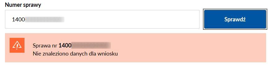 [8/16] W zależności od etapu realizacji możemy otrzymać następujące komunikaty: o Nie znaleziono danych dla wniosku.