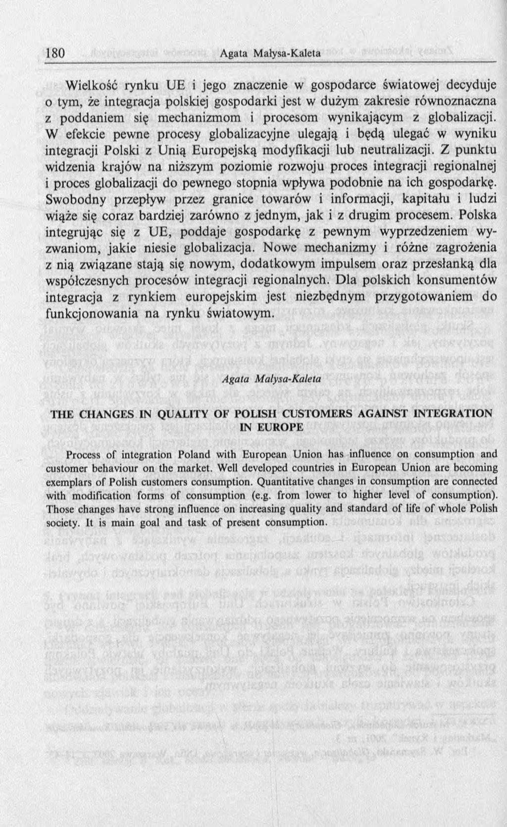 W ielkość rynku U E i jego znaczenie w gospodarce światowej decyduje 0 tym, że integracja polskiej gospodarki jest w dużym zakresie równoznaczna z poddaniem się m echanizm om i procesom wynikającym z