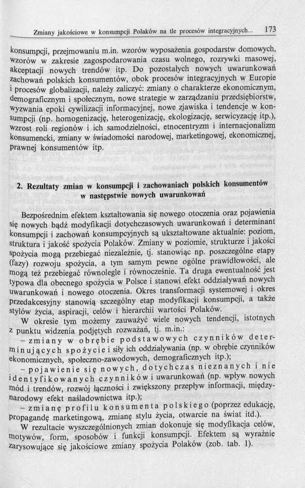 konsumpcji, przejmowaniu m.in. wzorów wyposażenia gospodarstw domowych, Wzorów w zakresie zagospodarow ania czasu wolnego, rozrywki masowej, akceptacji nowych trendów itp.