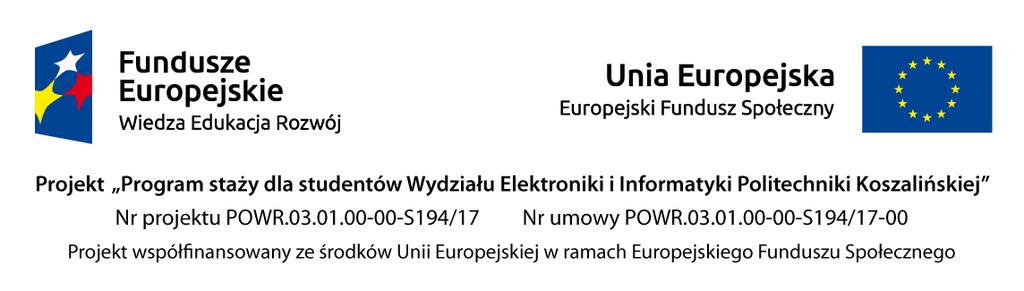 REGULAMIN PROJEKTU Program staży dla studentów Wydziału Elektroniki i Informatyki Politechniki Koszalińskiej 1 Cel i założenia Projektu 1.