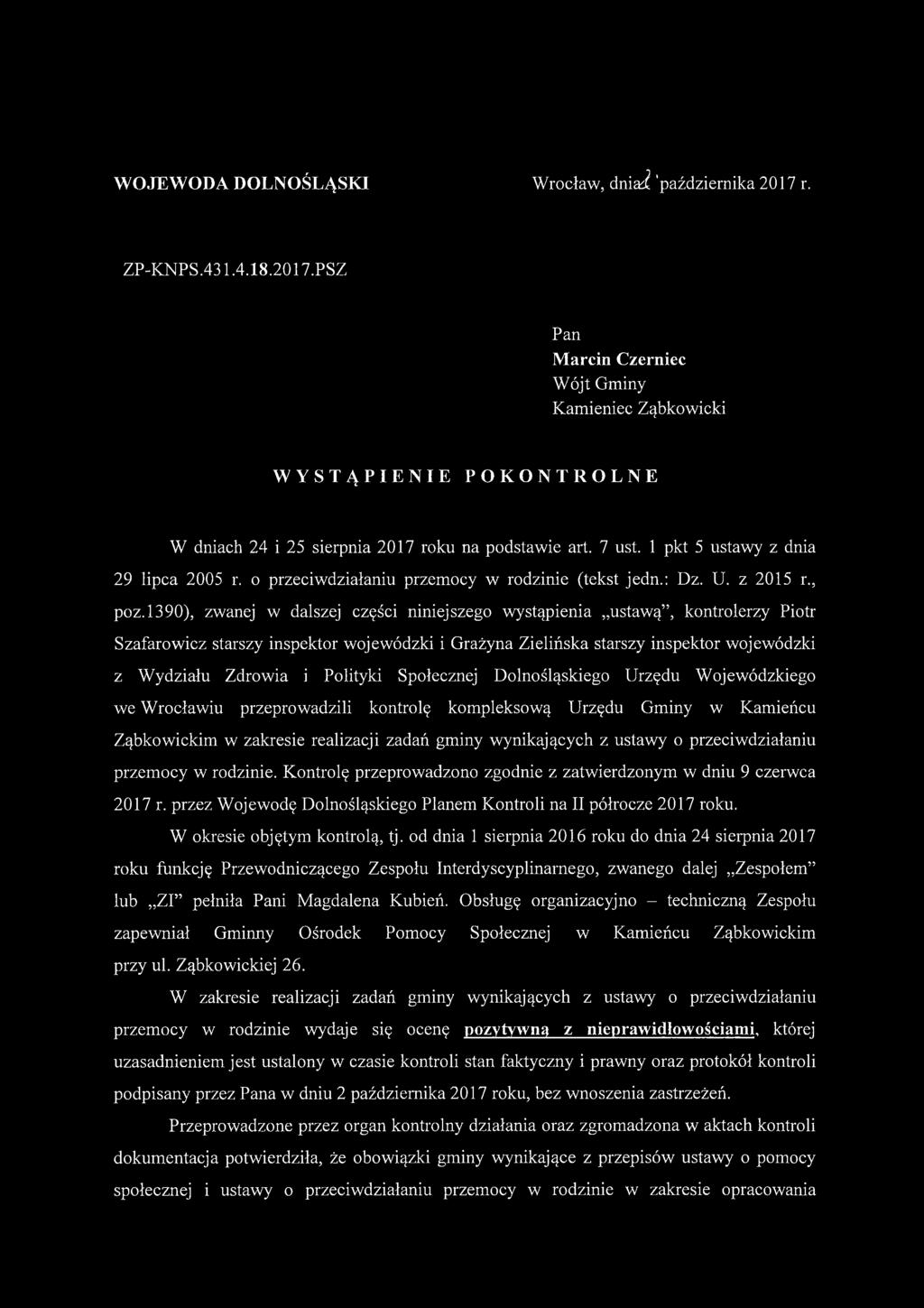 1390), zwanej w dalszej części niniejszego wystąpienia ustawą, kontrolerzy Piotr Szafarowicz starszy inspektor wojewódzki i Grażyna Zielińska starszy inspektor wojewódzki z Wydziału Zdrowia i