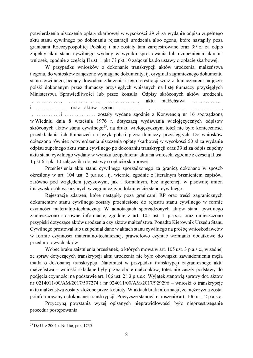 potwierdzenia uiszczenia opłaty skarbowej w wysokości 39 zł za wydanie odpisu zupełnego aktu stanu cywilnego po dokonaniu rejestracji urodzenia albo zgonu, które nastąpiły poza granicami