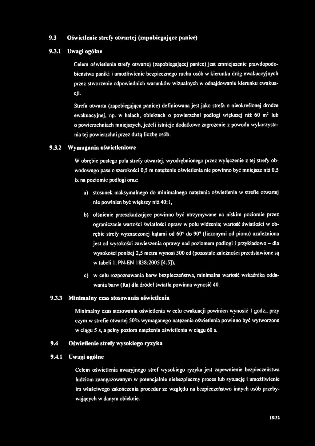 stworzenie odpowiednich warunków wizualnych w odnajdowaniu kierunku ewakuacji. Strefa otwarta (zapobiegająca panice) definiowana jest jako strefa o nieokreślonej drodze ewakuacyjnej, np.
