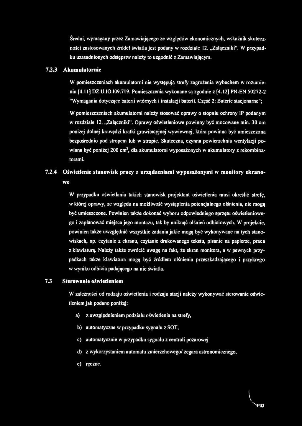 Pomieszczenia wykonane są zgodnie z [4.12] PN-EN 50272-2 "Wymagania dotyczące baterii wtórnych i instalacji baterii.