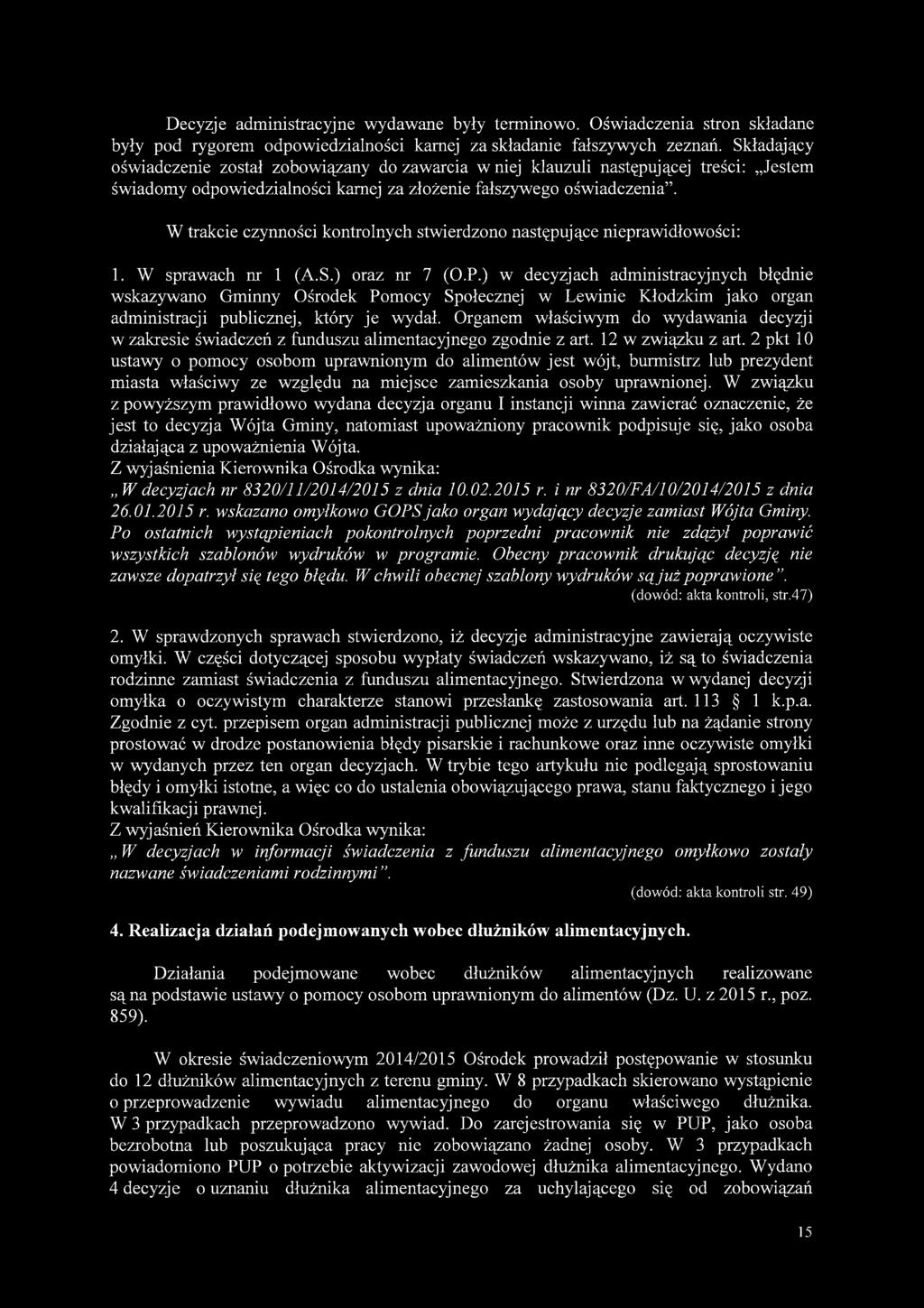 W trakcie czynności kontrolnych stwierdzono następujące nieprawidłowości: 1. W sprawach nr 1 (A.S.) oraz nr 7 (O.P.