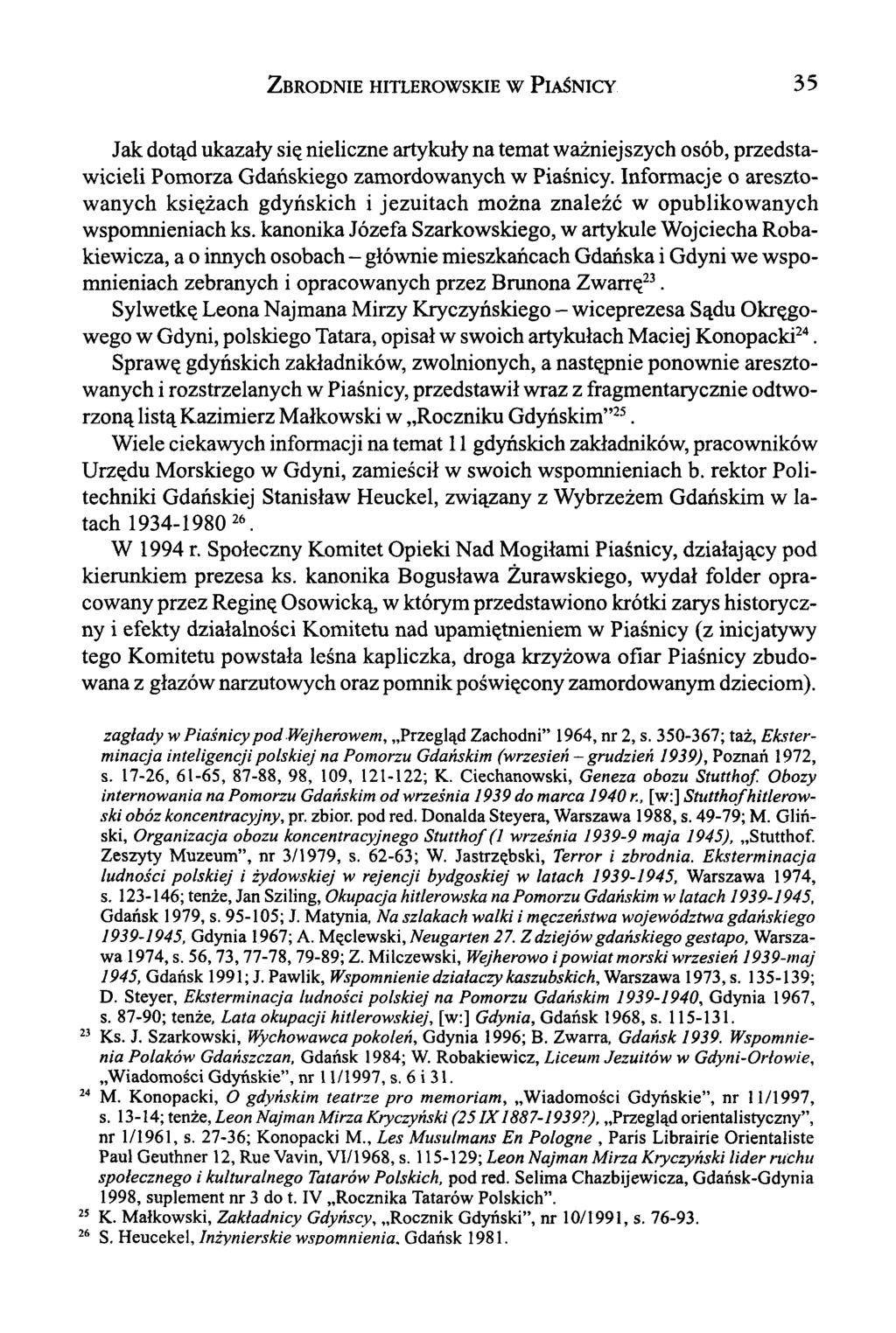 Z brodnie hitlerowskie w P iaśnicy 35 Jak dotąd ukazały się nieliczne artykuły na temat ważniejszych osób, przedstawicieli Pomorza Gdańskiego zamordowanych w Piaśnicy.