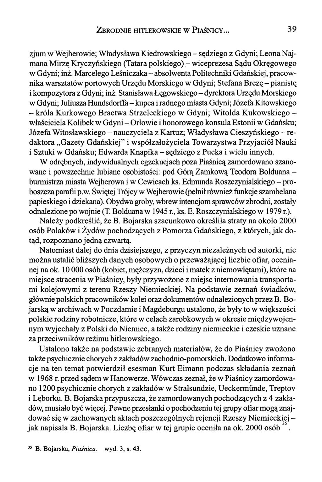 Z brodnie hitlerowskie w P iaśnicy... 39 zjum w Wejherowie; Władysława Kiedrowskiego - sędziego z Gdyni; Leona Najmana Mirzę Kryczyńskiego (Tatara polskiego) - wiceprezesa Sądu Okręgowego w Gdyni; inż.